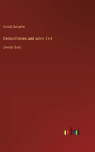Demosthenes Und Seine Zeit: Zweiter Band (German Edition) Demosthenes Und Seine Zeit: Zweiter Band (German Edition)