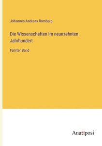 Die Wissenschaften Im Neunzehnten Jahrhundert: Fünfter Band (German Edition)