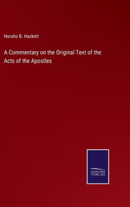 A Commentary On The Original Text Of The Acts Of The Apostles A Commentary On The Original Text Of The Acts Of The Apostles