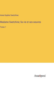 Madame Swetchine; Sa Vie Et Ses Oeuvres: Tome 1 (French Edition) Madame Swetchine; Sa Vie Et Ses Oeuvres: Tome 1 (French Edition)