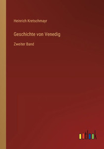 Geschichte Von Venedig: Zweiter Band (German Edition)