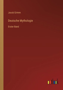 Deutsche Mythologie: Erster Band (German Edition)