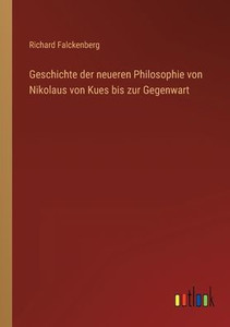 Geschichte Der Neueren Philosophie Von Nikolaus Von Kues Bis Zur Gegenwart (German Edition) Geschichte Der Neueren Philosophie Von Nikolaus Von Kues Bis Zur Gegenwart (German Edition)
