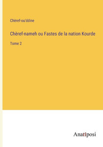 Chèref-Nameh Ou Fastes De La Nation Kourde: Tome 2 (French Edition) Chèref-Nameh Ou Fastes De La Nation Kourde: Tome 2 (French Edition)