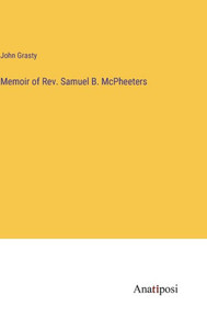 Memoir Of Rev. Samuel B. Mcpheeters