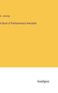 A Book Of Parliamentary Anecdote