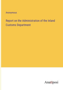 Report On The Administration Of The Inland Customs Department Report On The Administration Of The Inland Customs Department