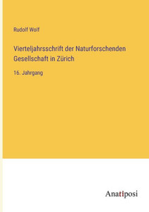 Vierteljahrsschrift Der Naturforschenden Gesellschaft In Zürich: 16. Jahrgang (German Edition)