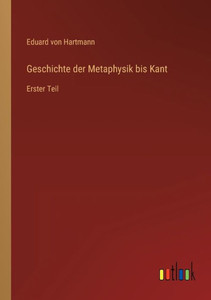 Geschichte Der Metaphysik Bis Kant: Erster Teil (German Edition) Geschichte Der Metaphysik Bis Kant: Erster Teil (German Edition)
