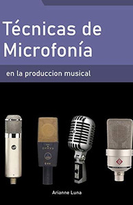 Técnicas de microfonía en la producción musical (Spanish Edition)