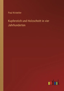Kupferstich Und Holzschnitt In Vier Jahrhunderten (German Edition) Kupferstich Und Holzschnitt In Vier Jahrhunderten (German Edition)