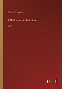 A History Of Architecture: Vol. Ii