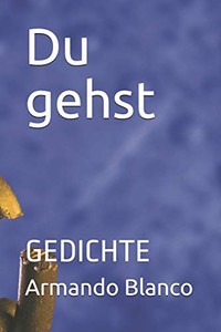 Du gehst: GEDICHTE (German Edition) Du gehst: GEDICHTE (German Edition)