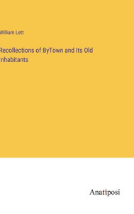 Recollections Of Bytown And Its Old Inhabitants Recollections Of Bytown And Its Old Inhabitants