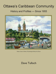 Ottawa's Caribbean Community Since 1955: History And Profiles Ottawa's Caribbean Community Since 1955: History And Profiles
