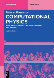 Computational Physics: With Worked Out Examples In Fortran And Matlab (De Gruyter Textbook)