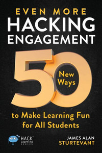 Even More Hacking Engagement: 50 New Ways To Make Learning Fun For All Students (Hack Learning Series) Even More Hacking Engagement: 50 New Ways To Make Learning Fun For All Students (Hack Learning Series)