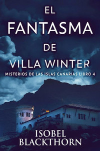 El Fantasma De Villa Winter (Misterios De Las Islas Canarias) (Spanish Edition)