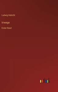 Irrwege: Erster Band (German Edition)