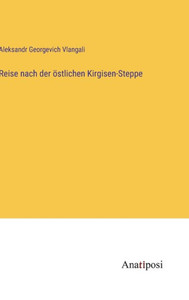 Reise Nach Der Östlichen Kirgisen-Steppe (German Edition) Reise Nach Der Östlichen Kirgisen-Steppe (German Edition)