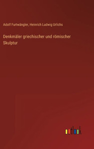 Denkmäler Griechischer Und Römischer Skulptur (German Edition) Denkmäler Griechischer Und Römischer Skulptur (German Edition)