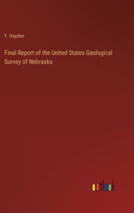 Final Report Of The United States Geological Survey Of Nebraska Final Report Of The United States Geological Survey Of Nebraska