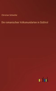 Die Romanischen Volksmundarten In Südtirol (German Edition) Die Romanischen Volksmundarten In Südtirol (German Edition)