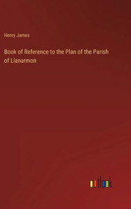 Book Of Reference To The Plan Of The Parish Of Llanarmon Book Of Reference To The Plan Of The Parish Of Llanarmon