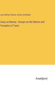 Essay On Beauty - Essays On The Nature And Principles Of Taste Essay On Beauty - Essays On The Nature And Principles Of Taste