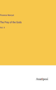 The Prey Of The Gods: Vol. Ii The Prey Of The Gods: Vol. Ii