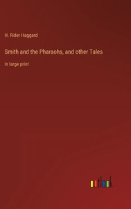 Smith And The Pharaohs, And Other Tales: In Large Print Smith And The Pharaohs, And Other Tales: In Large Print