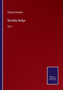 Barnaby Rudge: Vol. I