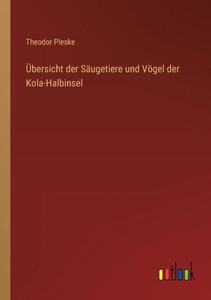 Übersicht Der Säugetiere Und Vögel Der Kola-Halbinsel (German Edition) Übersicht Der Säugetiere Und Vögel Der Kola-Halbinsel (German Edition)