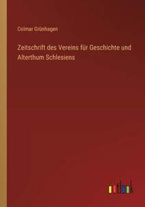 Zeitschrift Des Vereins Für Geschichte Und Alterthum Schlesiens (German Edition) Zeitschrift Des Vereins Für Geschichte Und Alterthum Schlesiens (German Edition)