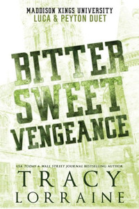 Bitter Sweet Vengeance: Luca & Peyton's Duet (Maddison Kings University Collections)