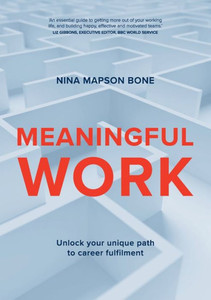Meaningful Work: Unlock Your Unique Path To Career Fulfilment