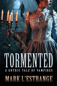 Tormented: A Gothic Tale Of Vampires