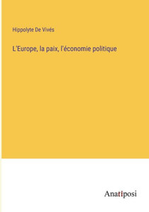 L'Europe, La Paix, L'Économie Politique (French Edition) L'Europe, La Paix, L'Économie Politique (French Edition)