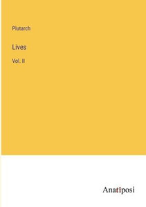 Lives: Vol. Ii