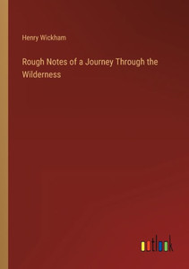 Rough Notes Of A Journey Through The Wilderness