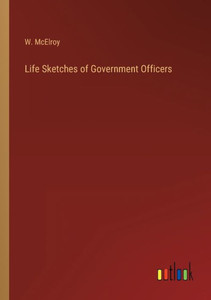 Life Sketches Of Government Officers