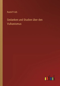 Gedanken Und Studien Über Den Vulkanismus (German Edition) Gedanken Und Studien Über Den Vulkanismus (German Edition)