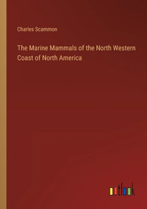 The Marine Mammals Of The North Western Coast Of North America The Marine Mammals Of The North Western Coast Of North America