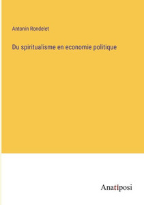 Du Spiritualisme En Economie Politique (French Edition) Du Spiritualisme En Economie Politique (French Edition)