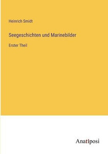 Seegeschichten Und Marinebilder: Erster Theil (German Edition) Seegeschichten Und Marinebilder: Erster Theil (German Edition)