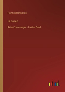 In Italien: Reise-Erinnerungen - Zweiter Band (German Edition) In Italien: Reise-Erinnerungen - Zweiter Band (German Edition)