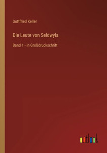 Die Leute Von Seldwyla: Band 1 - In Großdruckschrift (German Edition) Die Leute Von Seldwyla: Band 1 - In Großdruckschrift (German Edition)
