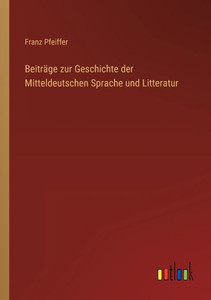 Beiträge Zur Geschichte Der Mitteldeutschen Sprache Und Litteratur (German Edition) Beiträge Zur Geschichte Der Mitteldeutschen Sprache Und Litteratur (German Edition)