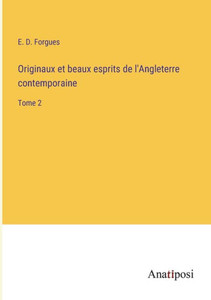 Originaux Et Beaux Esprits De L'Angleterre Contemporaine: Tome 2 (French Edition) Originaux Et Beaux Esprits De L'Angleterre Contemporaine: Tome 2 (French Edition)
