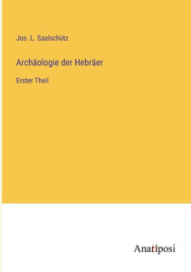 Archäologie Der Hebräer: Erster Theil (German Edition) Archäologie Der Hebräer: Erster Theil (German Edition)